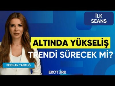 Altında Yükseliş Trendi Sürecek mi? | Prof. Dr. Yusuf Kaderli | Mete Yüksel | İlk Seans