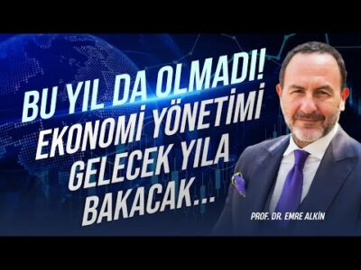 Bu Yıl da Olmadı! Ekonomi Yönetimi Gelecek Yıla Bakacak.. | Emre Alkin