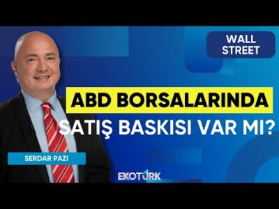ABD Borsalarında Satış Baskısı Var mı? | Wall Street | Alp Kural | Serdar Pazı
