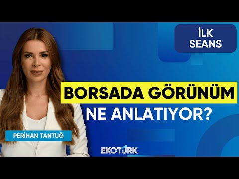Borsada Görünüm Ne Anlatıyor? | Cenk Akyoldaş | Doç. Dr. Gökhan Işıl | Perihan Tantuğ | İlk Seans