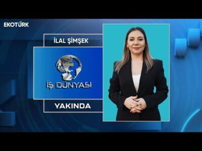 İş Dünyası Yakında EKOTÜRK'te