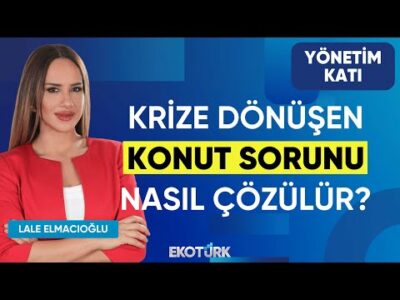Krize Dönüşen Konut Sorunu Nasıl Çözülür? | Ramazan Taş | Yönetim Katı | Ahu Orakçıoğlu