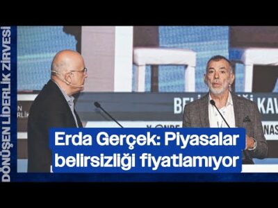 “Piyasalar Belirsizliği Fiyatlamıyor!” | Erda Gerçek & Servet Yıldırım | Dönüşen Liderlik Zirvesi