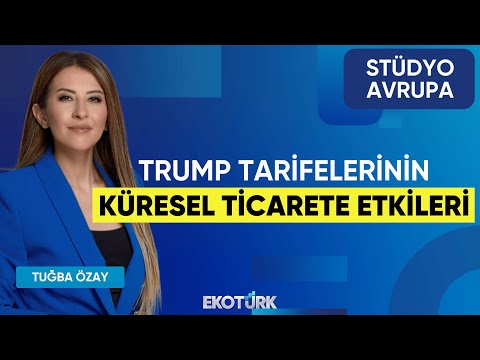 Trump Tarifelerinin Küresel Ticarete Etkileri | Gökhan Kurtaran | Tuğba Özay | Stüdyo Avrupa