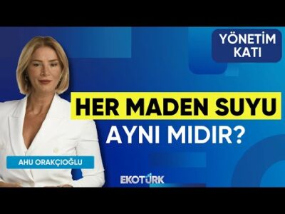 Her Maden Suyu Aynı mıdır? | Niyazi Ercan | Ahu Orakçıoğlu | Yönetim Katı