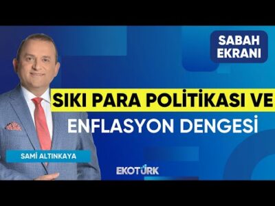 Sıkı Para Politikası ve Enflasyon Dengesi | Dr. Burak Köseoğlu | Sami Altınkaya | Sabah Ekranı