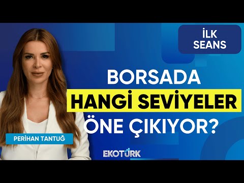 Borsada Hangi Seviyeler Öne Çıkıyor? | Ali Acer | Üzeyir Doğan | Seltem İyigün | İlk Seans