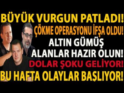 BÜYÜK VURGUN PATLADI! ÇÖKME OPERASYONU İFŞA OLDU! ALTIN GÜMÜŞ ALANLAR HAZIR OLUN! DOLAR ŞOKU GELİYOR