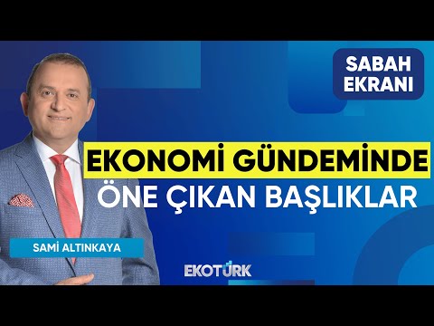 Ekonomi Gündeminde Öne Çıkan Başlıklar | Serhan Yenigün | Sami Altınkaya | Sabah Ekranı