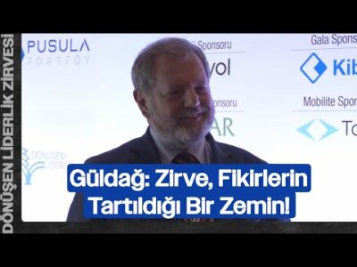 Hakan Güldağ: Zirve, İş Dünyası İçin Fikirlerin Tartıldığı Bir Zemin Oldu | Dönüşen Liderlik Zirvesi