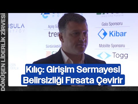 Kamil Kılıç: Girişim Sermayesi Belirsizliği Fırsata Çevirir | Dönüşen Liderlik Zirvesi