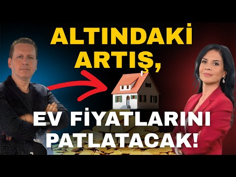 ALTINDA GİZLİ TEHLİKE! EV FİYATLARINI PATLATABİLİR!