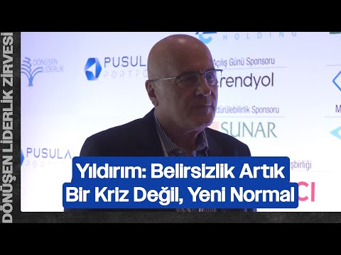 Servet Yıldırım: Belirsizlik Artık Bir Kriz Değil, Yeni Normal | Dönüşen Liderlik Zirvesi