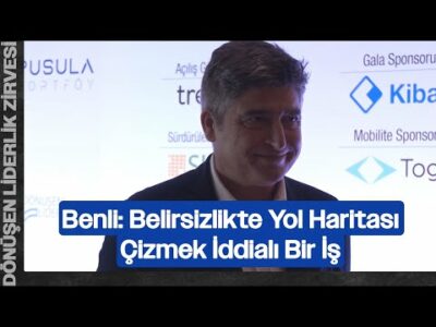 Yakup Benli: Belirsizlikte Yol Haritası Çizmek İddialı Bir İş | Dönüşen Liderlik Zirvesi