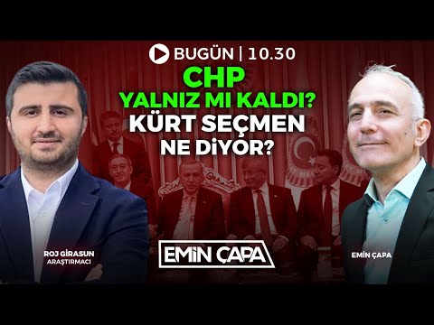 #CANLI CHP Yalnız mı Kaldı? Kürt Seçmen ne diyor? | Roj Girasun - Emin Çapa