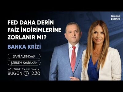 Fed Daha Derin Faiz İndirimlerine Zorlanır Mı ? | Şebnem Ayabakan | Ekonomi Ekranı