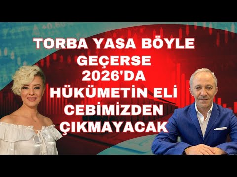 TORBA YASA BÖYLE GEÇERSE 2026'DA HÜKÜMETİN ELİ VATANDAŞIN CEBİNDE OLACAL