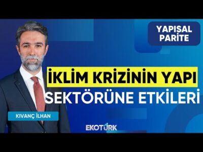 İklim Krizinin Yapı Sektörüne Etkileri | Yapısal Parite | Dr. Emre Ilıcalı | Kıvanç İlhan