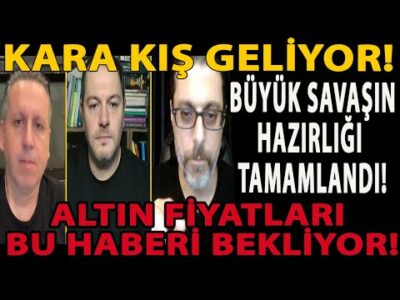 KARA KIŞ GELİYOR! BÜYÜK SAVAŞIN HAZIRLIĞI TAMAMLANDI! ALTIN FİYATLARI BU HABERİ BEKLİYOR!