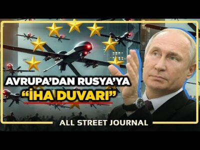 Avrupa Rusya’ya Karşı Drone Duvarı Kuruyor! | Fransa’dan Rus Gemisine Çıkarma! | ALL STREET JOURNAL