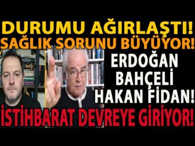 DURUMU AĞIRLAŞTI! SAĞLIK SORUNU BÜYÜYOR! ERDOĞAN BAHÇELİ HAKAN FİDAN! İSTİHBARAT DEVREYE GİRİYOR!