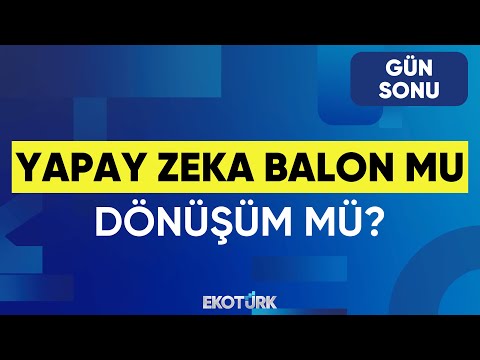 Yapay Zeka Balon mu Dönüşüm mü? | Evren Çakarer | Harun Erözbağ | Gün Sonu