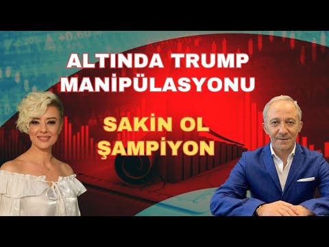 ALTINDA TRUMP MANİPÜLASYONU SAKİN OL ŞAMPİYON
