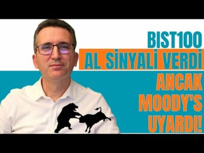 BİST100 Al Sinyali Verdi! Ancak Moody's Uyardı!