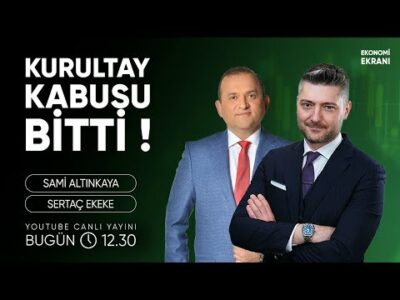 Kurultay Kabusu Bitti | Sertaç Ekeke | Ekonomi Ekranı