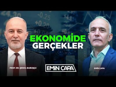 Ekonomide Gerçekler I Prof. Dr. Şenol Babuşcu & Emin Çapa