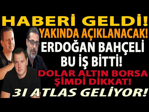 HABERİ GELDİ! ERDOĞAN BAHÇELİ BU İŞ BİTTİ! YAKINDA AÇIKLANACAK! DOLAR ALTIN BORSA! 3I ATLAS GELİYOR!