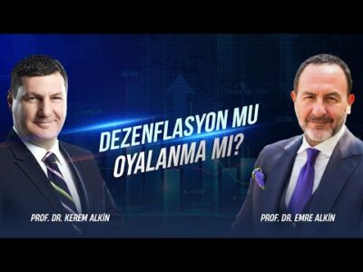 Dezenflasyon mu? Oyalanma mı? | Kerem Alkin - Emre Alkin