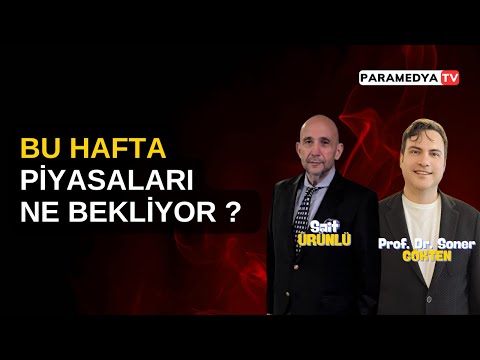 Bu Hafta Piyasaları Ne Bekliyor ? | SONER GÖKTEN-SAİT ÜRÜNLÜ