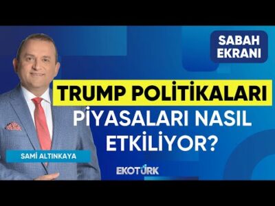 Trump Politikaları Piyasaları Nasıl Etkiliyor? | Özgür Çandır | Sami Altınkaya | Sabah Ekranı