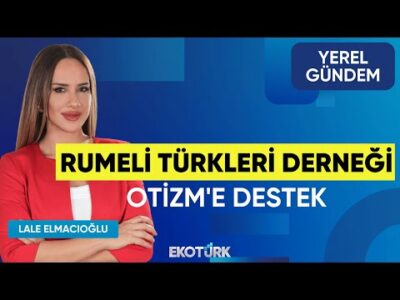 Rumeli Türkleri Derneği Otizm'e Destek | Özcan Sönmez | Hüseyin Selimler | | Yerel Gündem