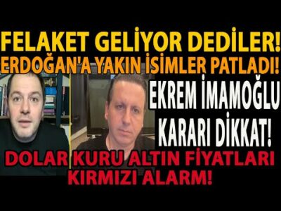 FELAKET GELİYOR DEDİLER! ERDOĞAN'A YAKIN İSİMLER PATLADI! DOLAR KURU ALTIN FİYATLARI KIRMIZI ALARM!