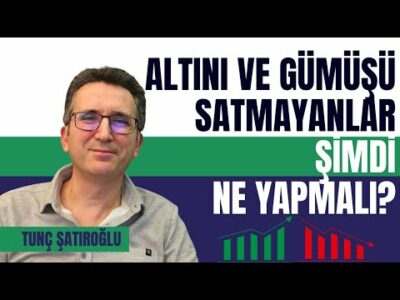 Altın ve Gümüşü Satmayanlar Şimdi Ne Yapmalı?