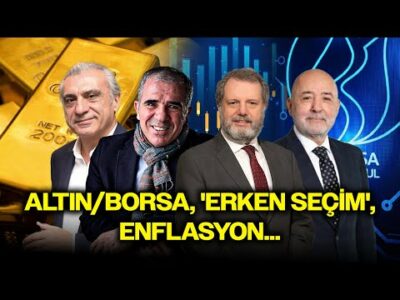 Altın/Borsa, 'Erken Seçim', Enflasyon: Bizi Neler Bekliyor? | Konjonktürel Sohbetler