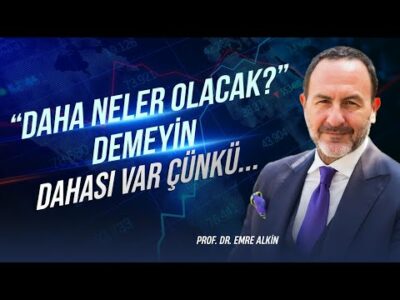 “Daha Neler Olacak ?” Demeyin... Dahası Var Çünkü.. | Emre Alkin