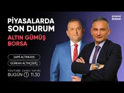 Piyasalarda Son Durum | Gürkan Altınçekiç | Ekonomi Ekranı