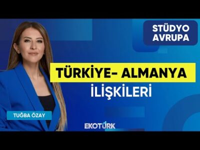 Türkiye - Almanya İlişkileri | Dr. Yaşar Aydın | Tuğba Özay | Stüdyo Avrupa
