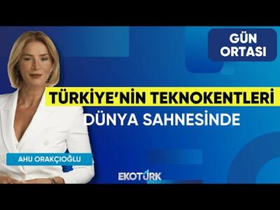 Türkiye'nin Teknokentleri Dünya Sahnesinde | Prof. Dr. Atilla Dikbaş | Ahu Orakçıoğlu | Gün Ortası