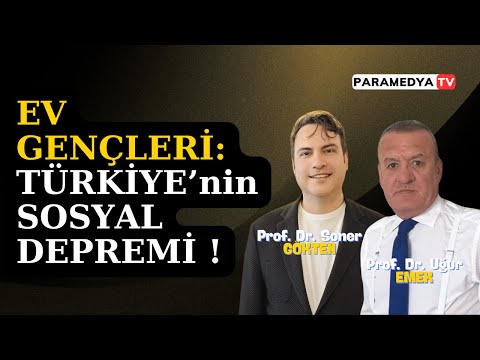 Ev Gençleri: Türkiye'nin Sosyal Depremi ! | SONER GÖKTEN-UĞUR EMEK