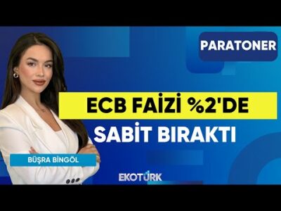 ECB Faizi %2'de Sabit Bıraktı | Dündar Demiröz | Hakkı Öztürk | Büşra Bingöl | Paratoner