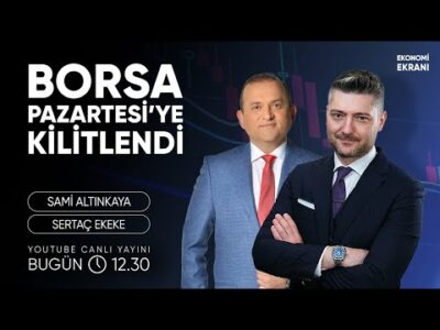Borsa Pazartesi'ye Kilitlendi | Sertaç Ekeke | Ekonomi Ekranı