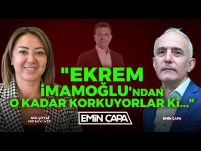 "Ekrem İmamoğlu'ndan O Kadar Korkuyorlar ki..." | Gül Çiftçi & Emin Çapa