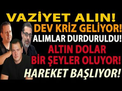 VAZİYET ALIN! DEV KRİZ GELİYOR! ALIMLAR DURDURULDU! ALTIN DOLAR BİR ŞEYLER OLUYOR! HAREKET BAŞLIYOR!