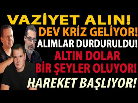 VAZİYET ALIN! DEV KRİZ GELİYOR! ALIMLAR DURDURULDU! ALTIN DOLAR BİR ŞEYLER OLUYOR! HAREKET BAŞLIYOR!