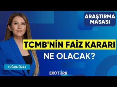 TCMB'nin Faiz Kararı Ne Olacak? | Volkan Dükkancık | Araştırma Masası