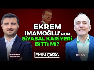 Ekrem İmamoğlu'nun Siyasal Kariyeri Bitti mi? | Roj Girasun - Emin Çapa